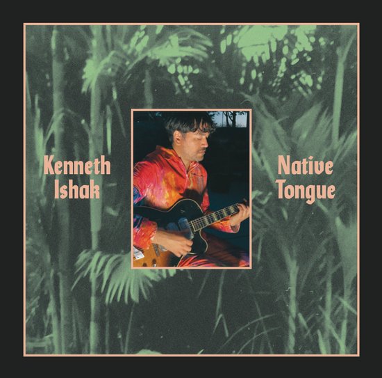 Kenneth Ishak - Native Tongue (2021)
